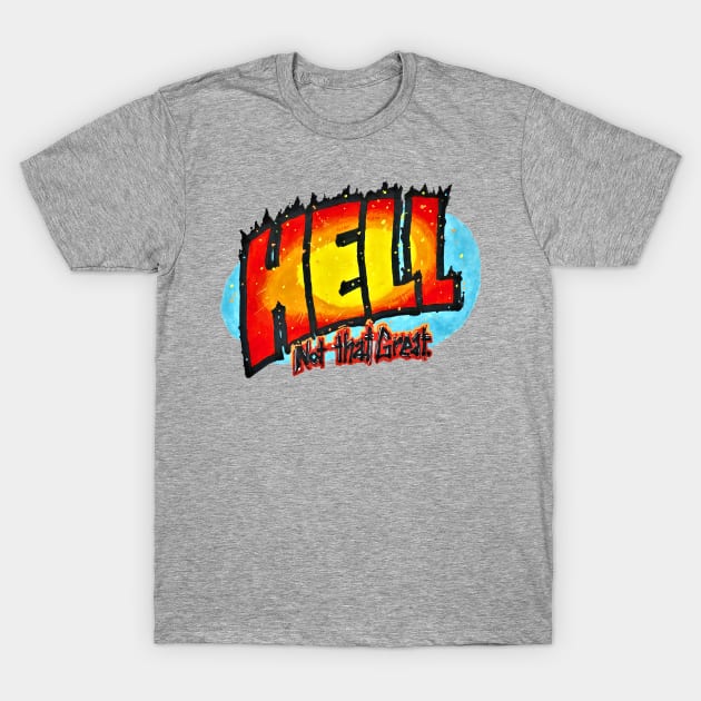 Hell (Not that Great) T-Shirt by Phosfate